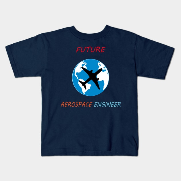 Best design future aerospace engineer, aircraft engineering students Kids T-Shirt by PrisDesign99